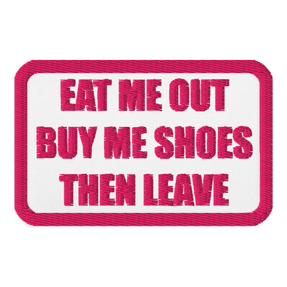 Eat Me Out Then Leave Embroidered patches