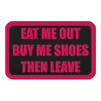 Eat Me Out Then Leave Embroidered patches