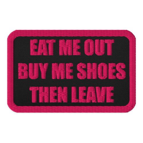 Eat Me Out Then Leave Embroidered patches